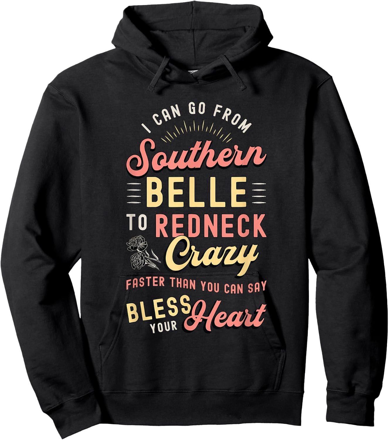 I Can Go from Southern Belle to Loves Cowgirl Southern Belle Hoodie - Hoodie | Black
