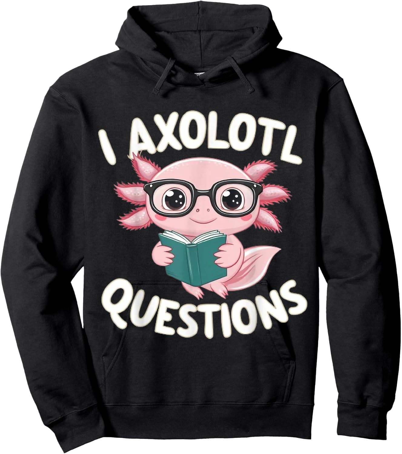 I Axolotl Questions Mexican Salamander Pink Axolotl Lover Hoodie - Hoodie | Black