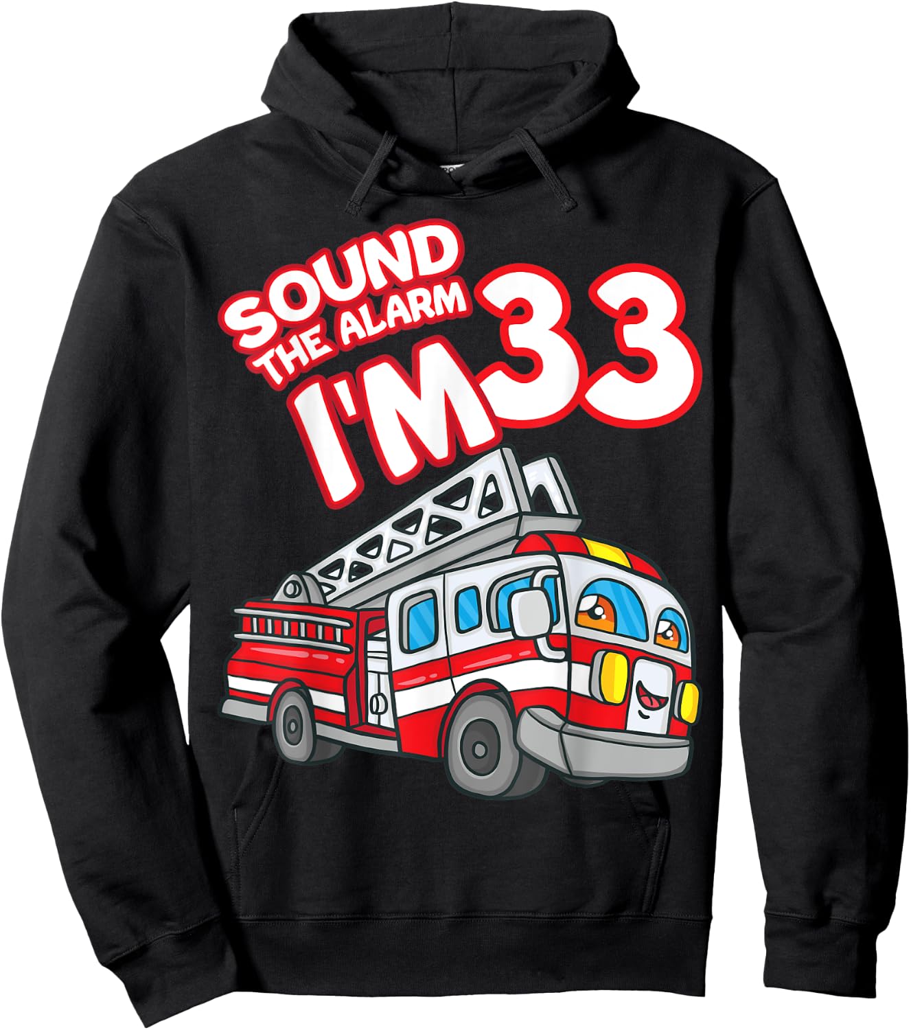 Sound The Alarm I'm 33 Fire Engine Firefighter 33rd Birthday Hoodie - Hoodie | Black