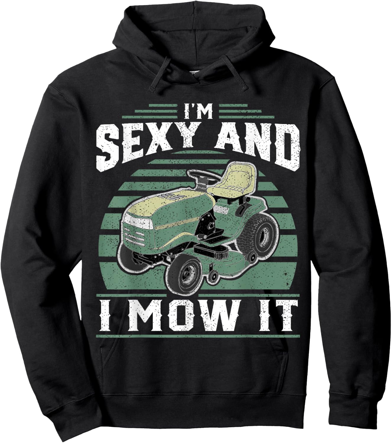 Im Sexy And I Mow It Funny Riding Mower Mowing Gift Dad Hoodie - Hoodie | Black