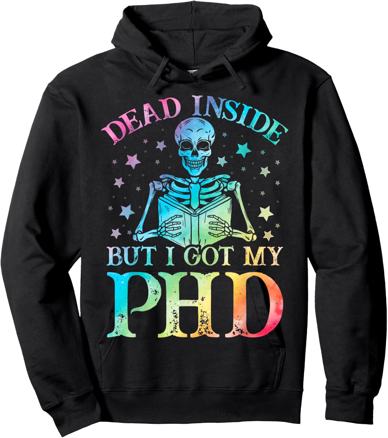 PhD graduation dead inside but i got my PhD tie dye funny Hoodie - Hoodie | Black