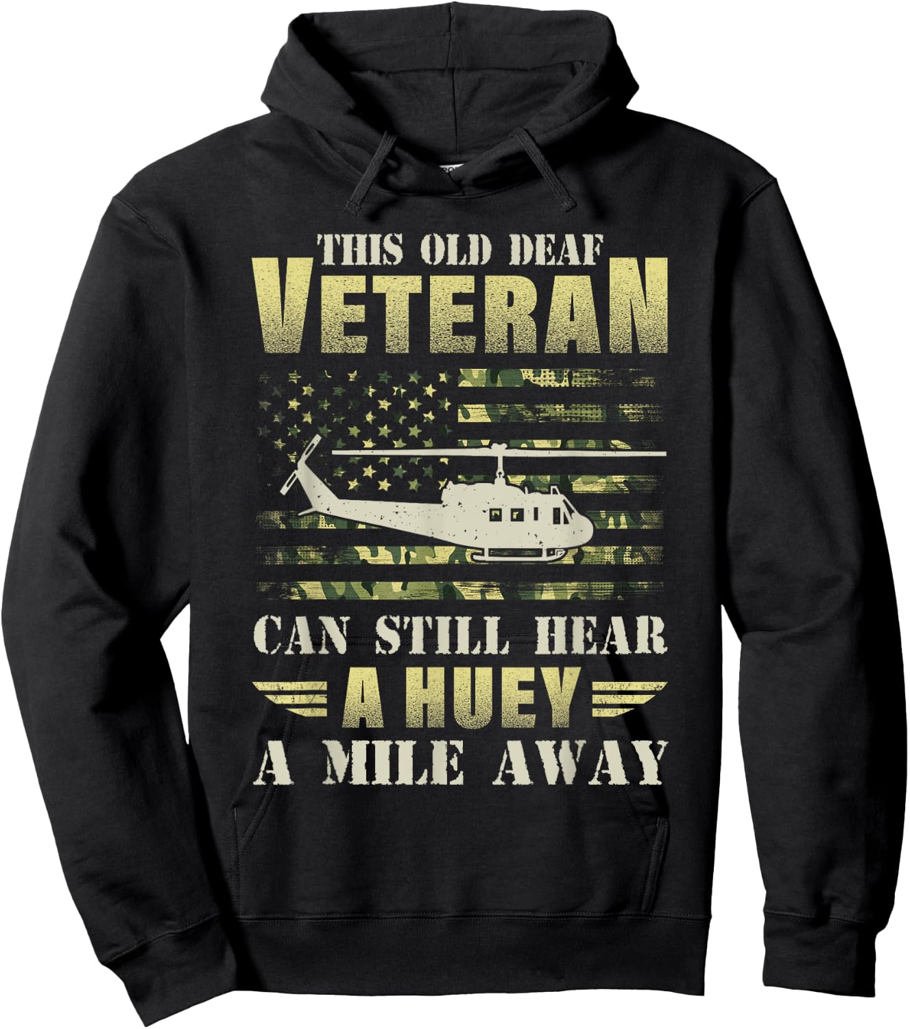 This Old Deaf Veteran Can Still Hear a Huey A Mile Away Camo Hoodie - Hoodie | Black
