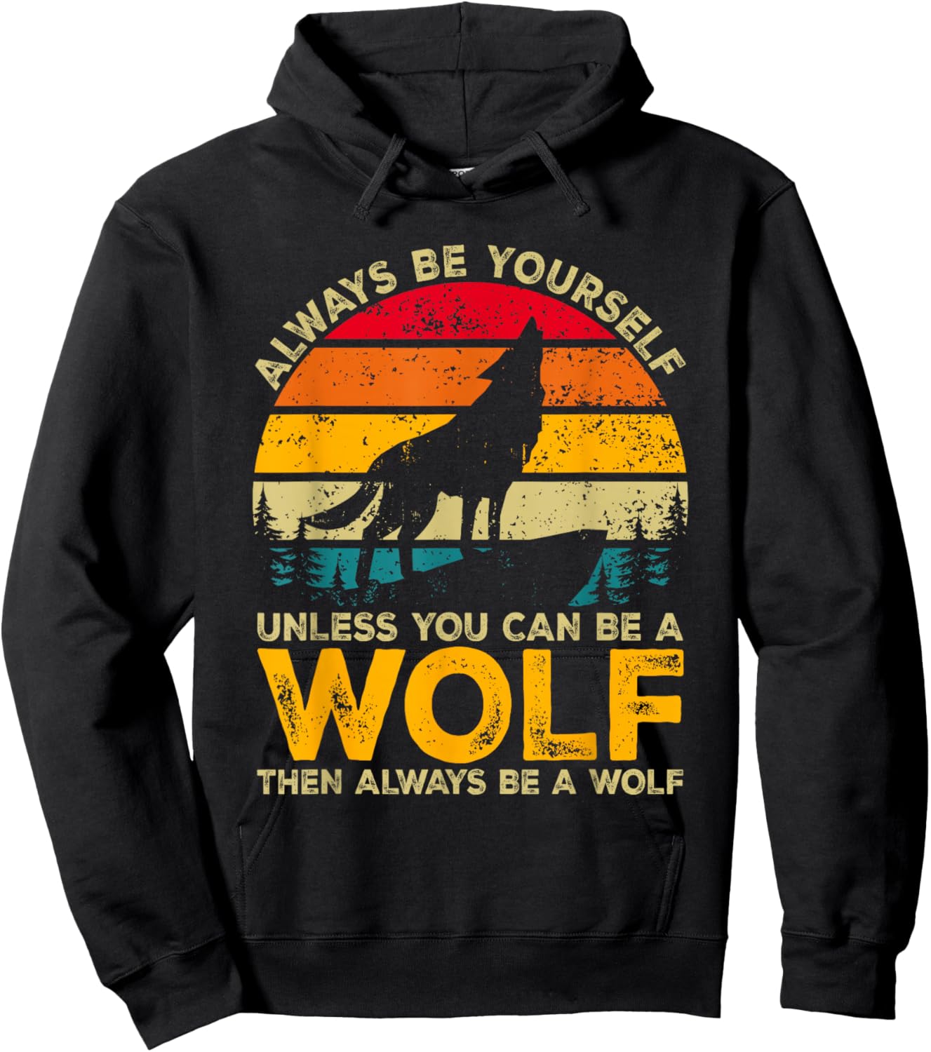 Always Be Yourself Unless You Can Be A Wolf, Wolf Lover Hoodie - Hoodie | Black