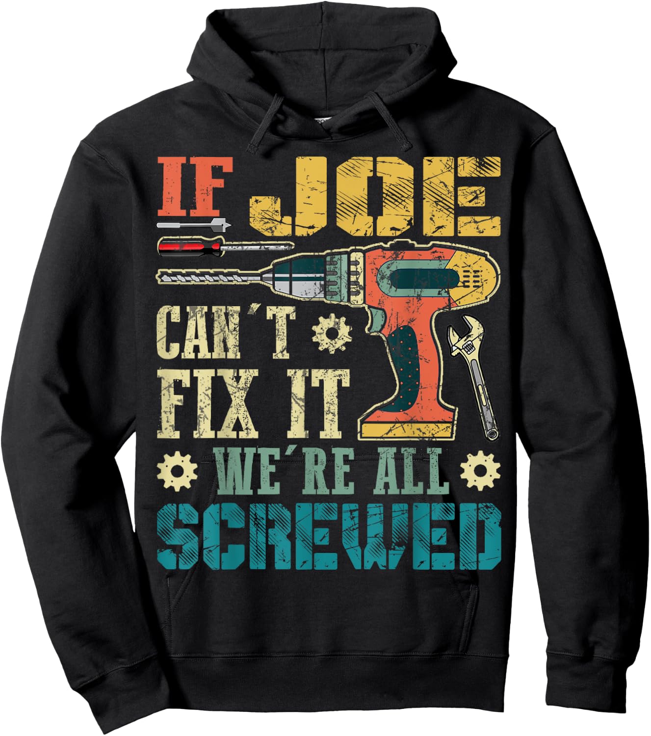 If Joe Can't Fix it We're All Screwed Funny Fathers Gift Hoodie - Hoodie | Black