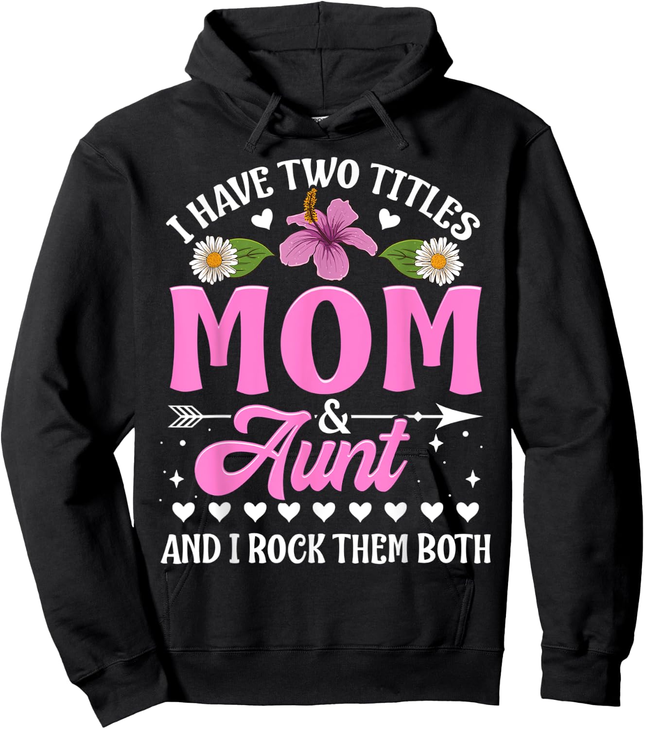 I Have Two Titles Mom And Aunt Cute Mothers Day Gifts Hoodie - Hoodie | Black
