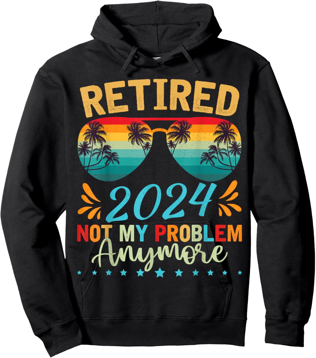 Retired 2024 Not My Problem Anymore Funny Retirement Hoodie - Hoodie | Black