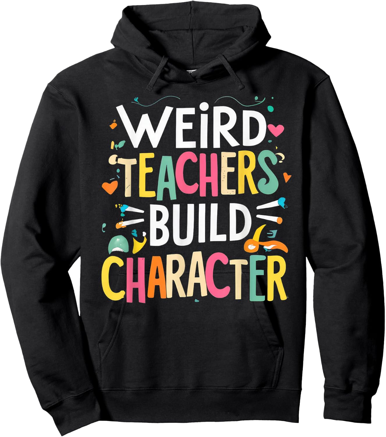 Weird Teachers Build Character Hoodie - Hoodie | Black