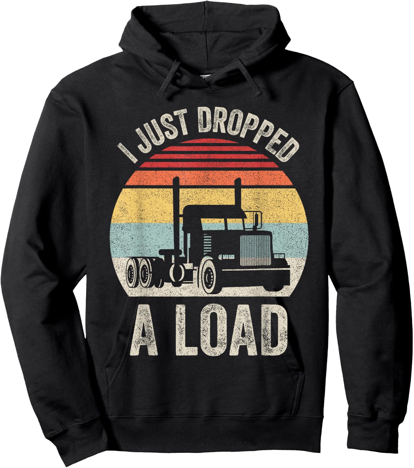 Retro I Just Dropped A Load Shirt Truck Lorry Drivers Gift Hoodie - Hoodie | Black