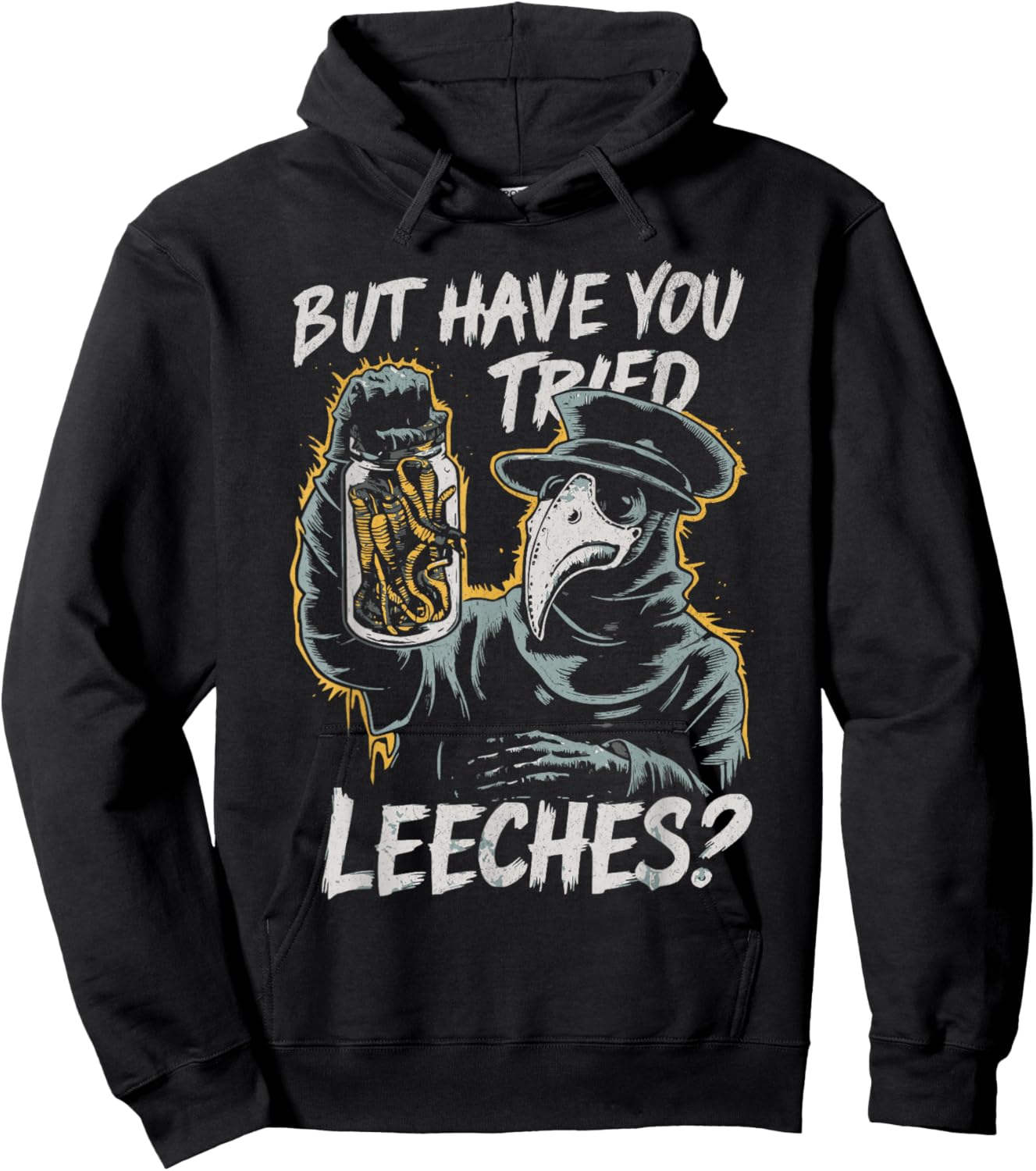 Funny Goth Plague Doctor | But Have You Tried Leeches Hoodie - Hoodie | Black
