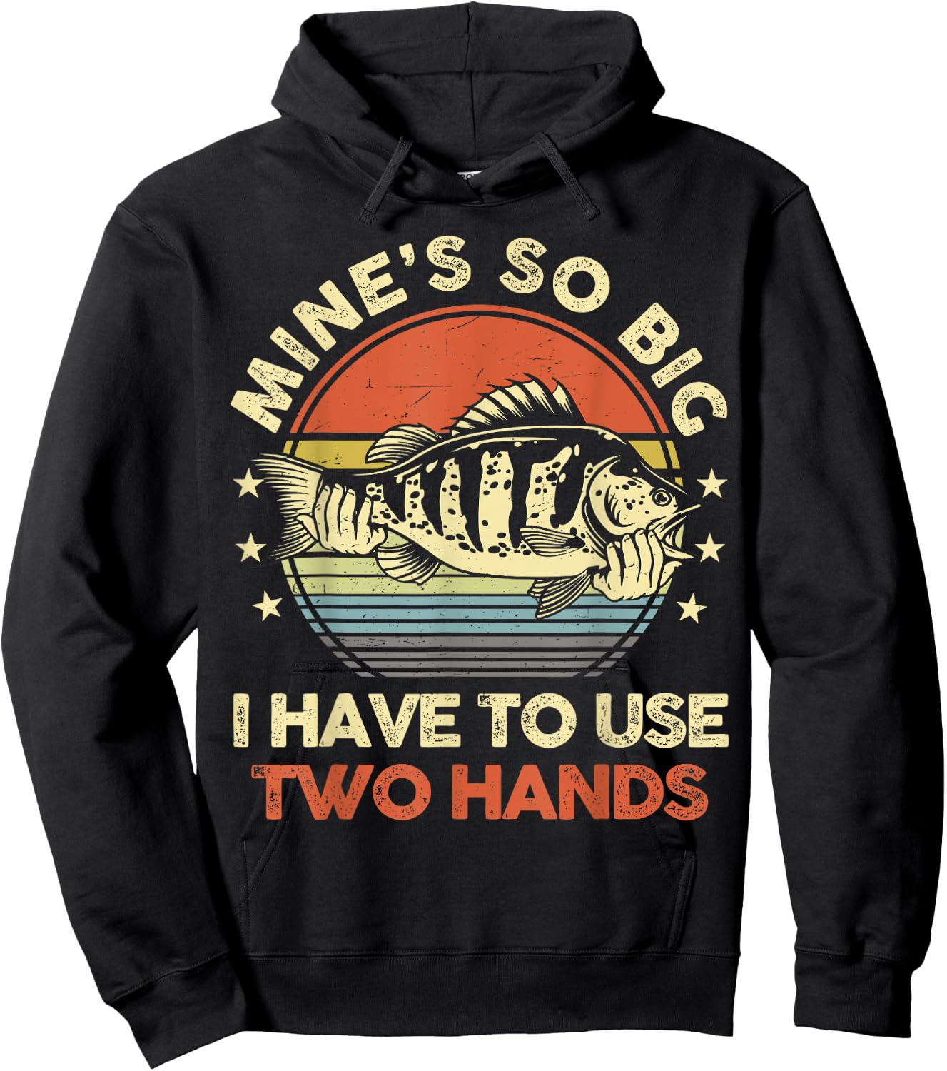Mines So Big I Have to Use Two Hands Funny Fishing Dad Hoodie - Hoodie | Black