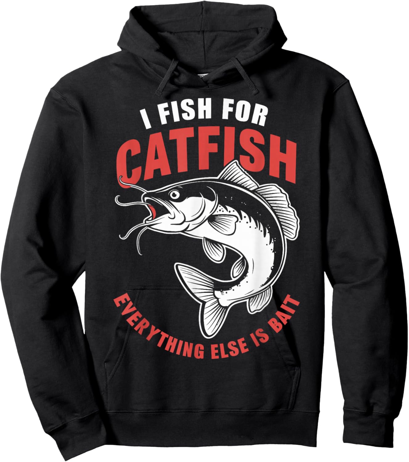 Catfish Fishing I Fish For Catfish Everything Else Is Bait Hoodie - Hoodie | Black