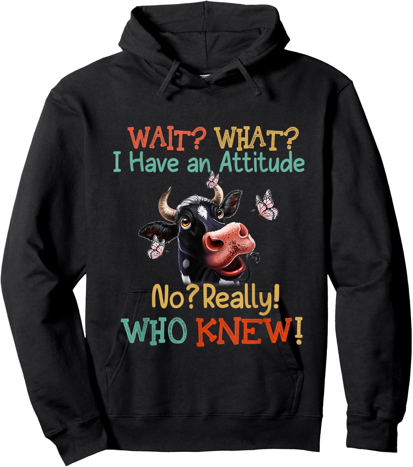 Wait What I Have An Attitude No Really Who Knew Dairy cows Hoodie - Hoodie | Black
