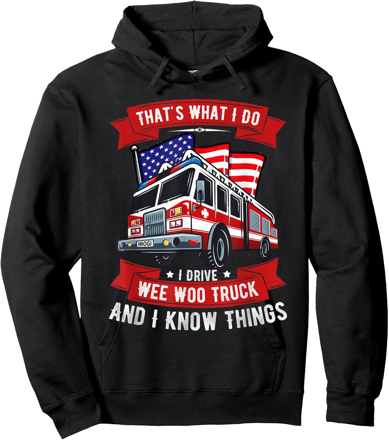 That's What I Do I Drive Wee Woo Truck Gift Funny Hoodie - Hoodie | Black