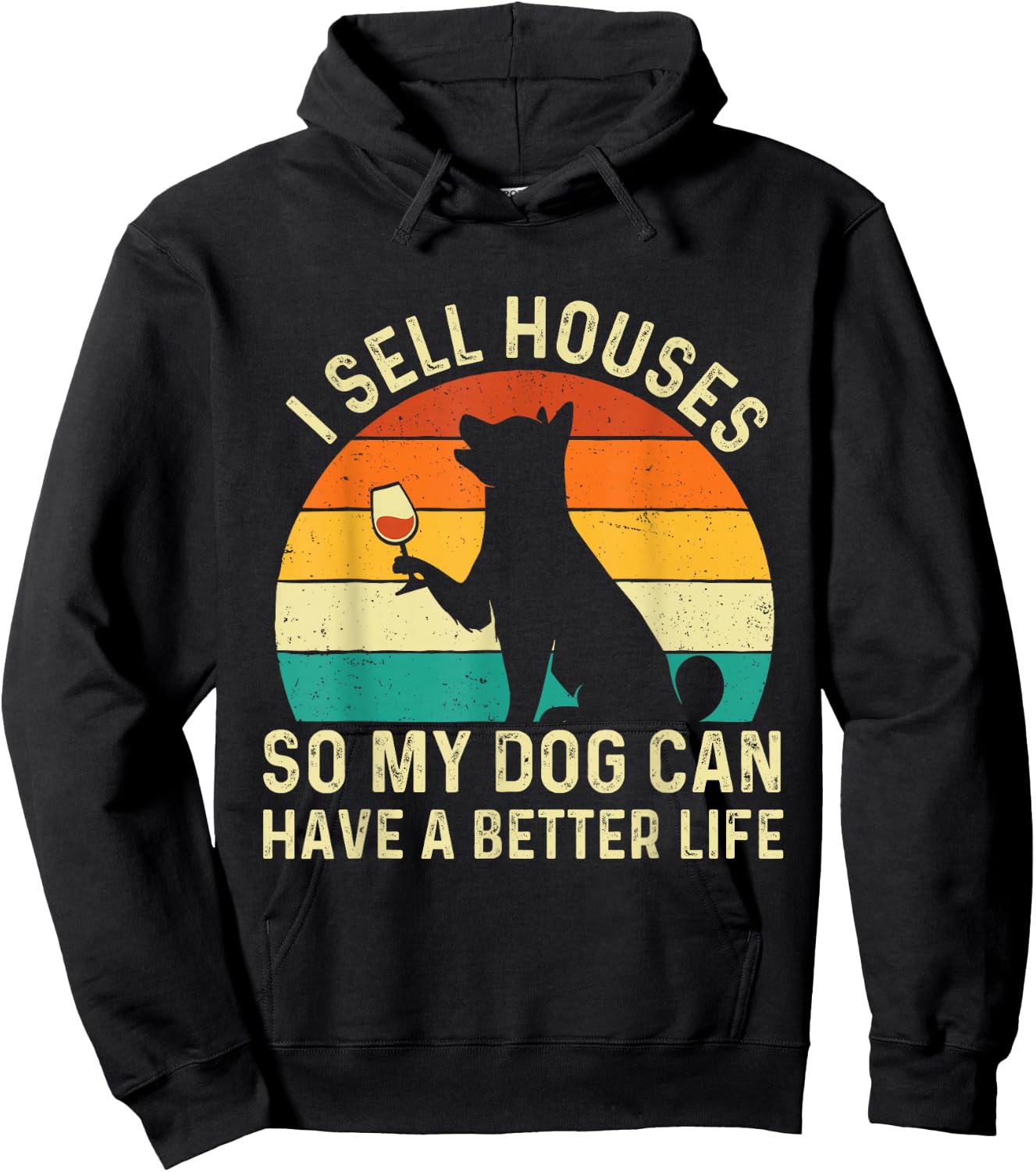 I Sell Houses So My Dog Can Have A Better Life - Real Estate Hoodie - Hoodie | Black
