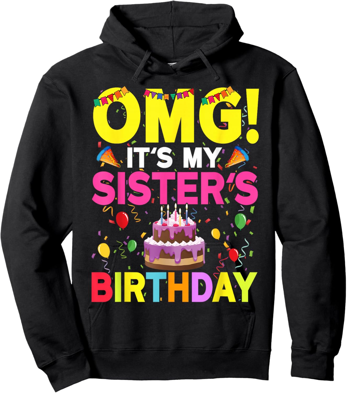 OMG It's My Sister's Birthday Happy To Me You Brother Cousin Hoodie - Hoodie | Black
