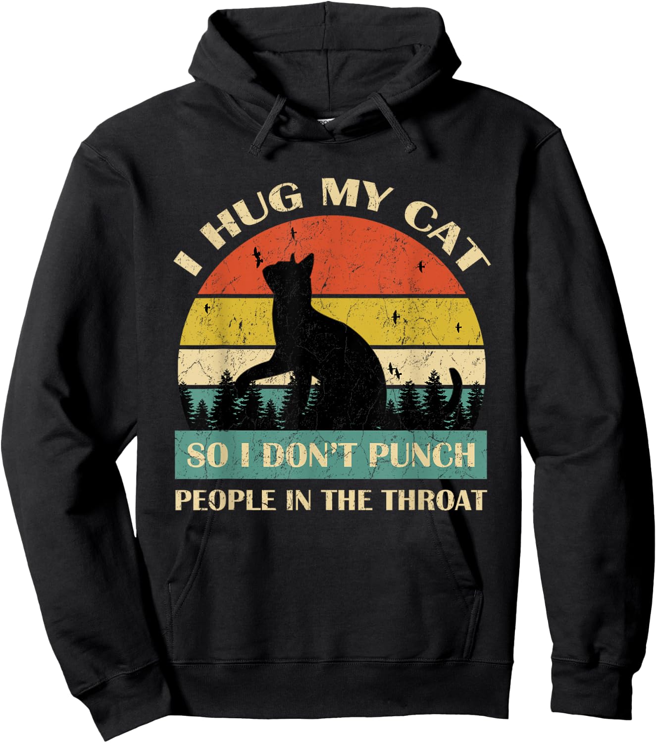 I Hug My Cat So I Don't Punch People In The Throat Funny Women Hoodie - Hoodie | Black