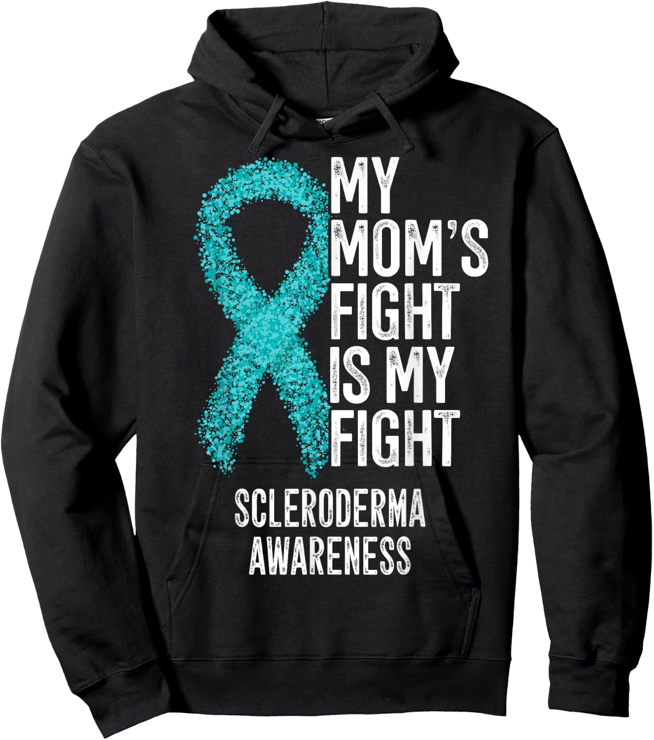 My Mom's Fight Is My Fight Scleroderma Awareness Hoodie - Hoodie | Black