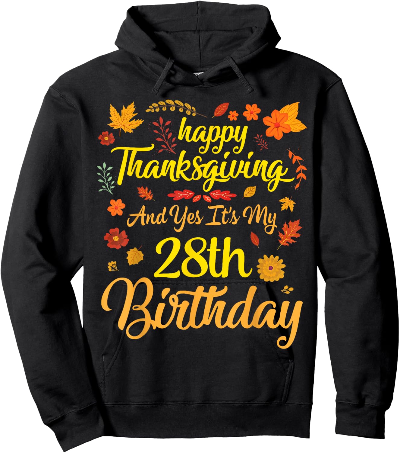 Happy Thanksgiving & Yes It's My 28th Birthday 28 Years Old Hoodie - Hoodie | Black