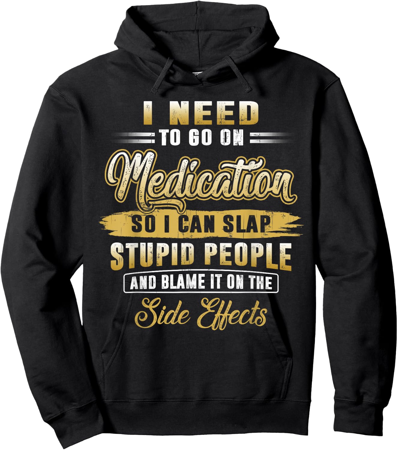 Funny I Need To Go On Medication So I Can Slap Stupid People Hoodie - Hoodie | Black