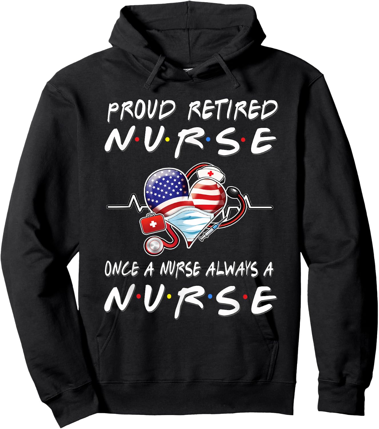 Proud Retired Nurse Once A Nurse Always A Nurse Retirement Hoodie - Hoodie | Black
