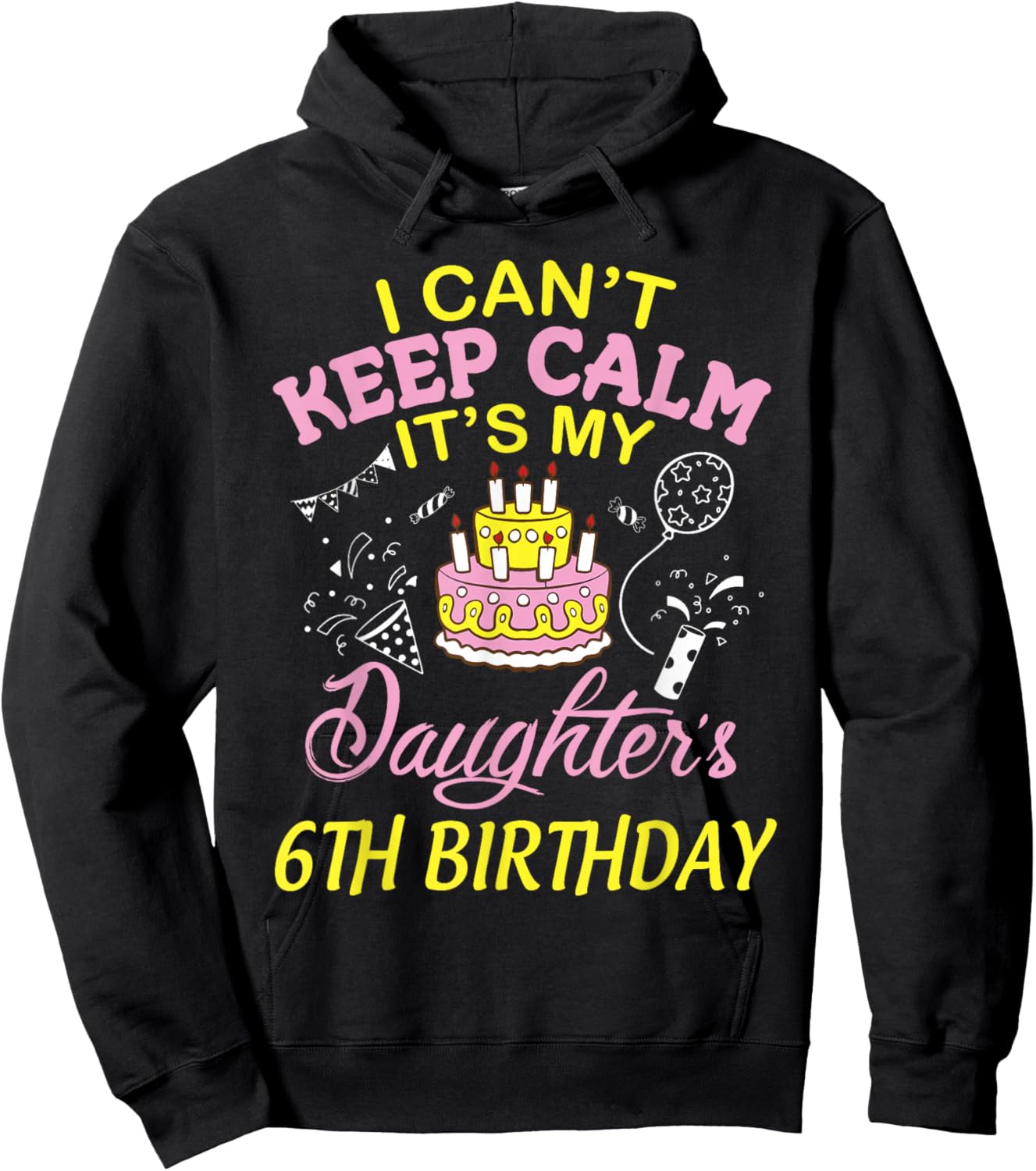 Daddy Mommy I Can't Keep Calm It's My Daughter 6th Birthday Hoodie - Hoodie | Black