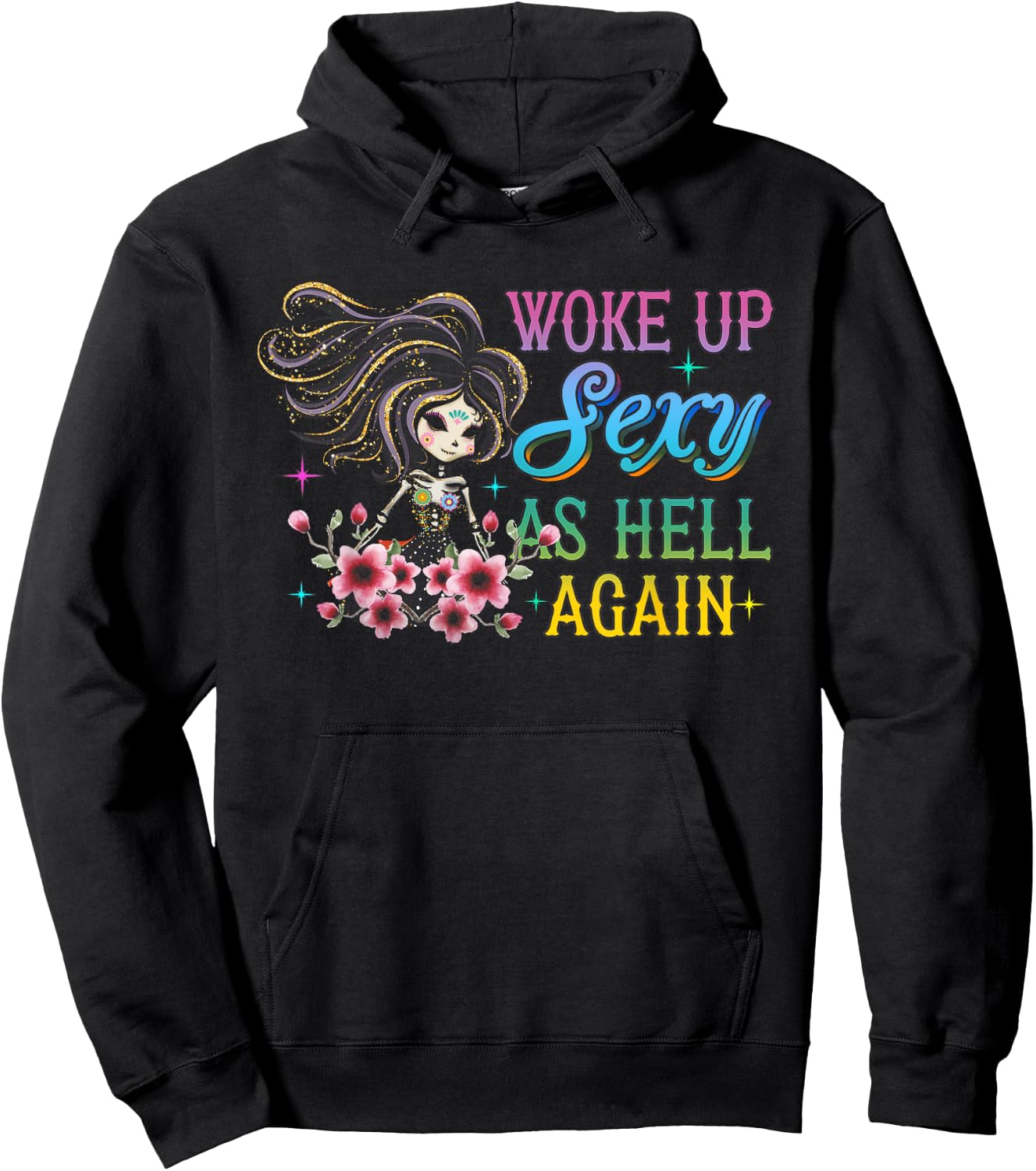 I Woke Up Sexy As Hell Again Funny Sarcastic Women Saying Hoodie - Hoodie | Black