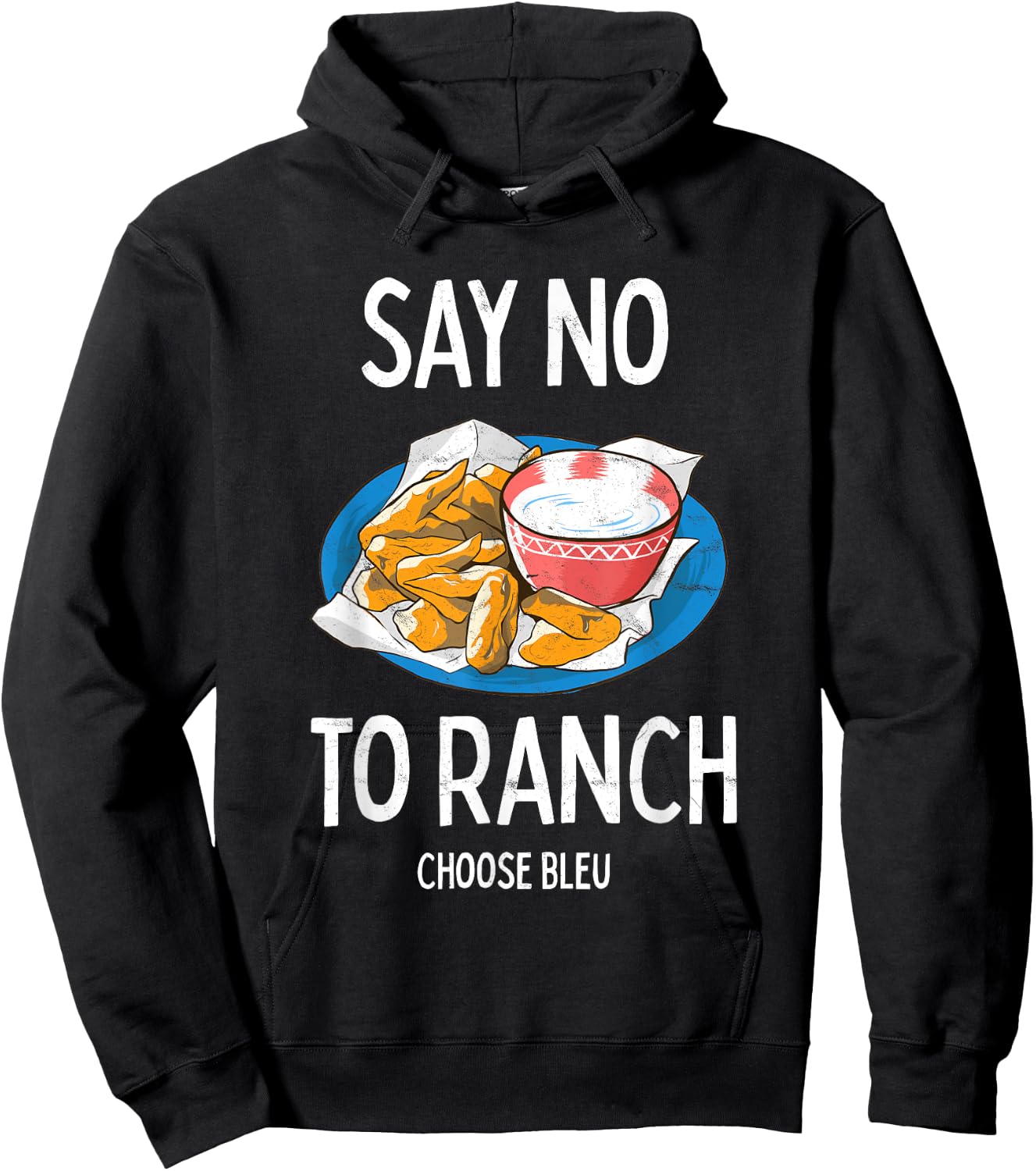 Say No To Ranch Choose Bleu Cheese Buffalo, NY Chicken Wing Hoodie - Hoodie | Black
