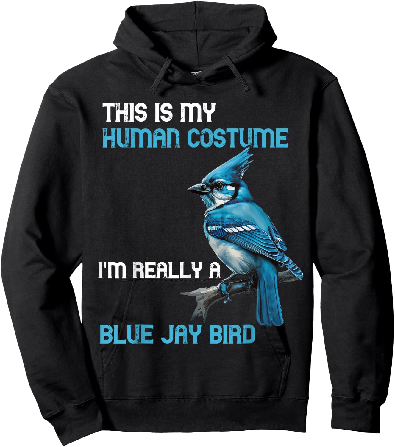This Is My Human Costume I'm Really A Blue Jay Bird Animal Hoodie - Hoodie | Black