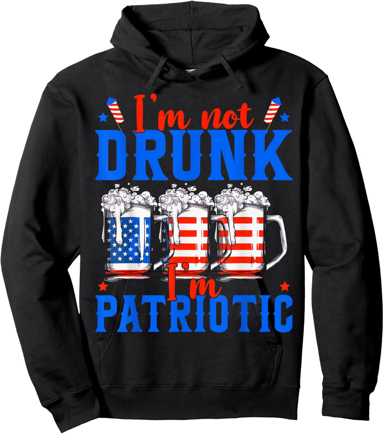 I'm Not Drunk I'm Patriotic Funny American 4th Of July Men Hoodie - Hoodie | Black
