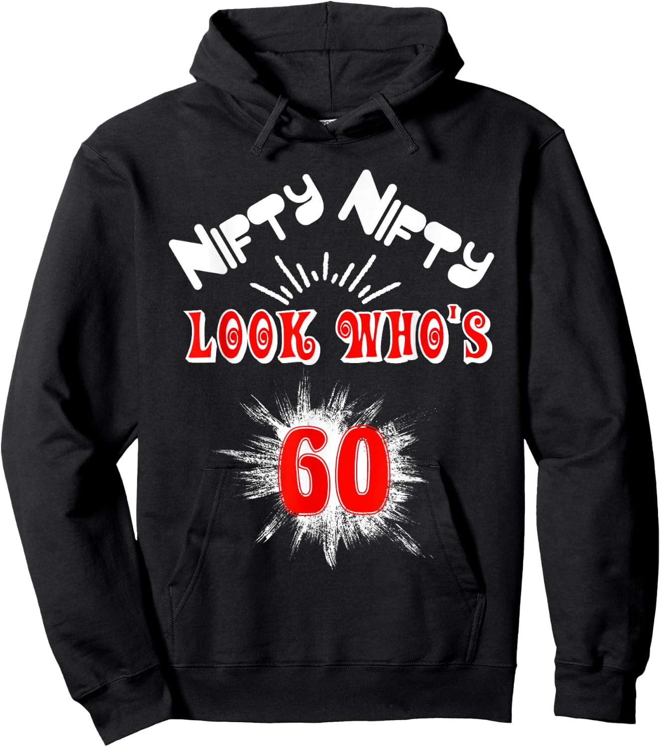 Nifty Nifty Look Who's 60 Funny Birthday 60th Party Hoodie - Hoodie | Black