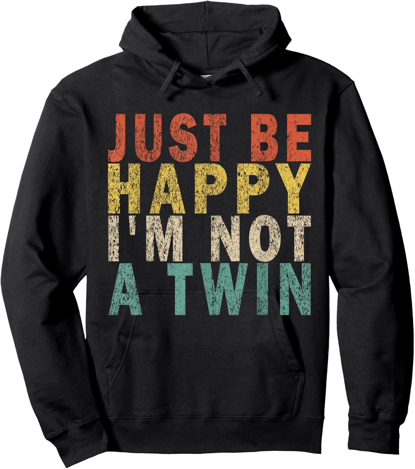 JUST BE HAPPY I'M NOT A TWIN Retro Hoodie - Hoodie | Black