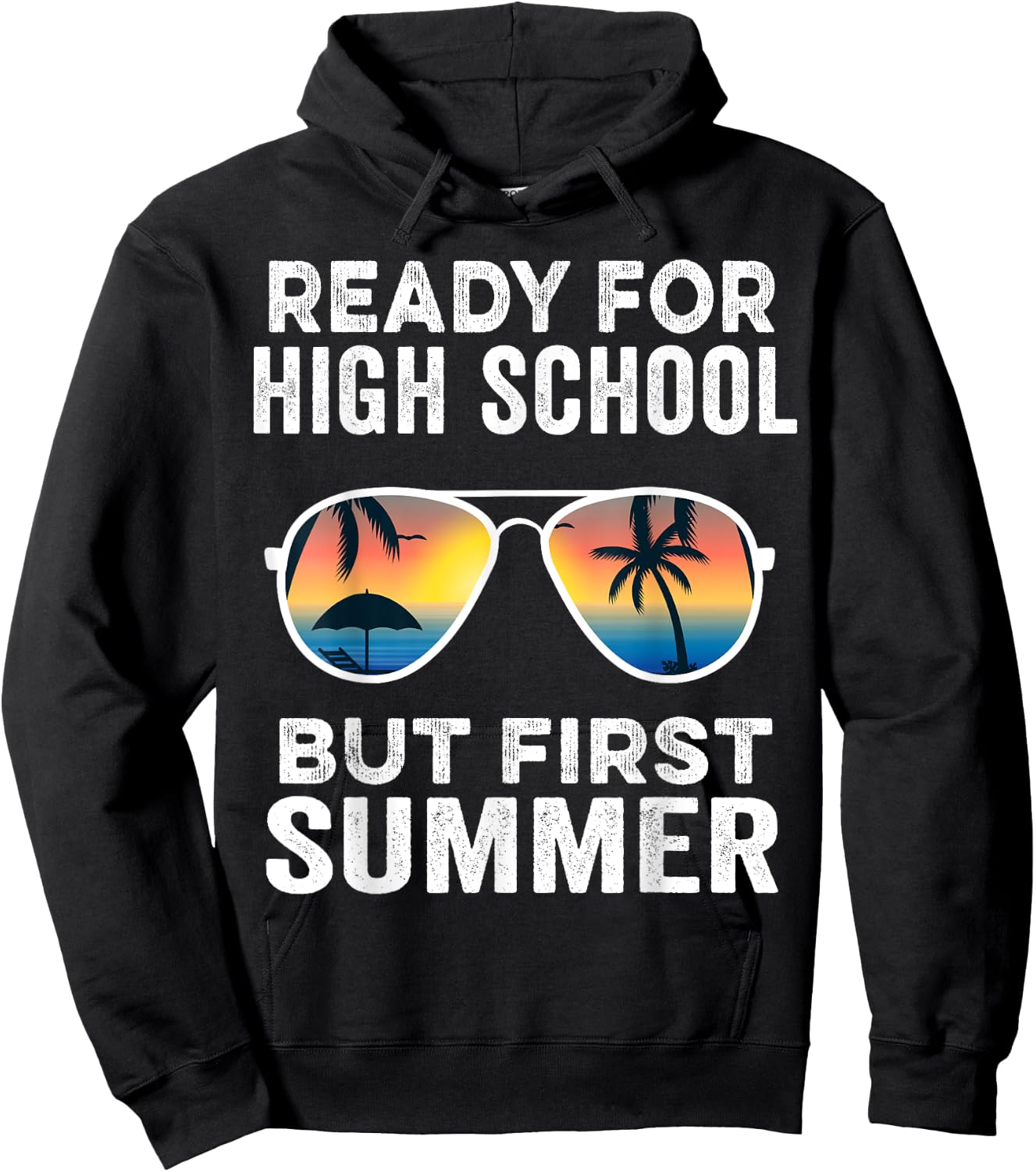 Ready For High School But First Summer - Funny Freshman Hoodie - Hoodie | Black