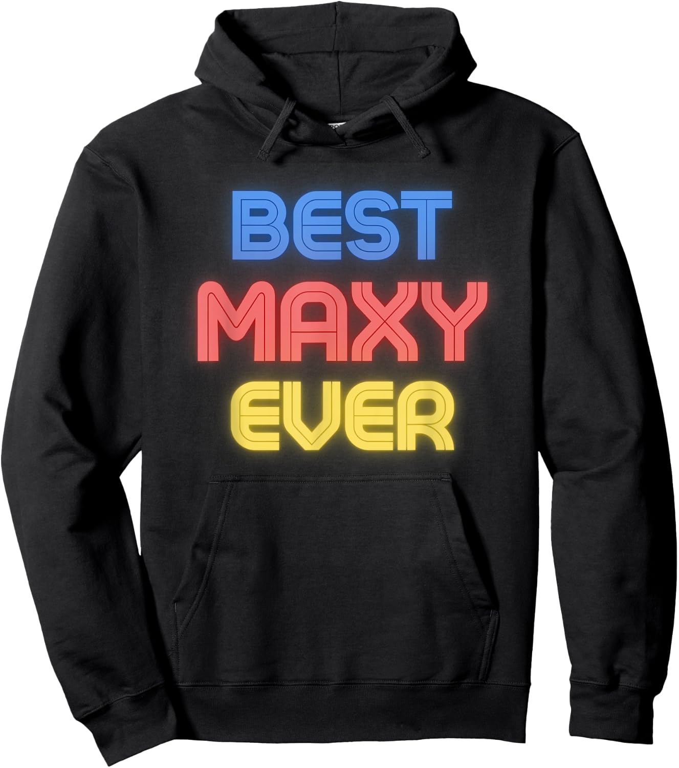 Best Maxy Ever - Funny Maxy Name Maxy Hoodie - Hoodie | Black