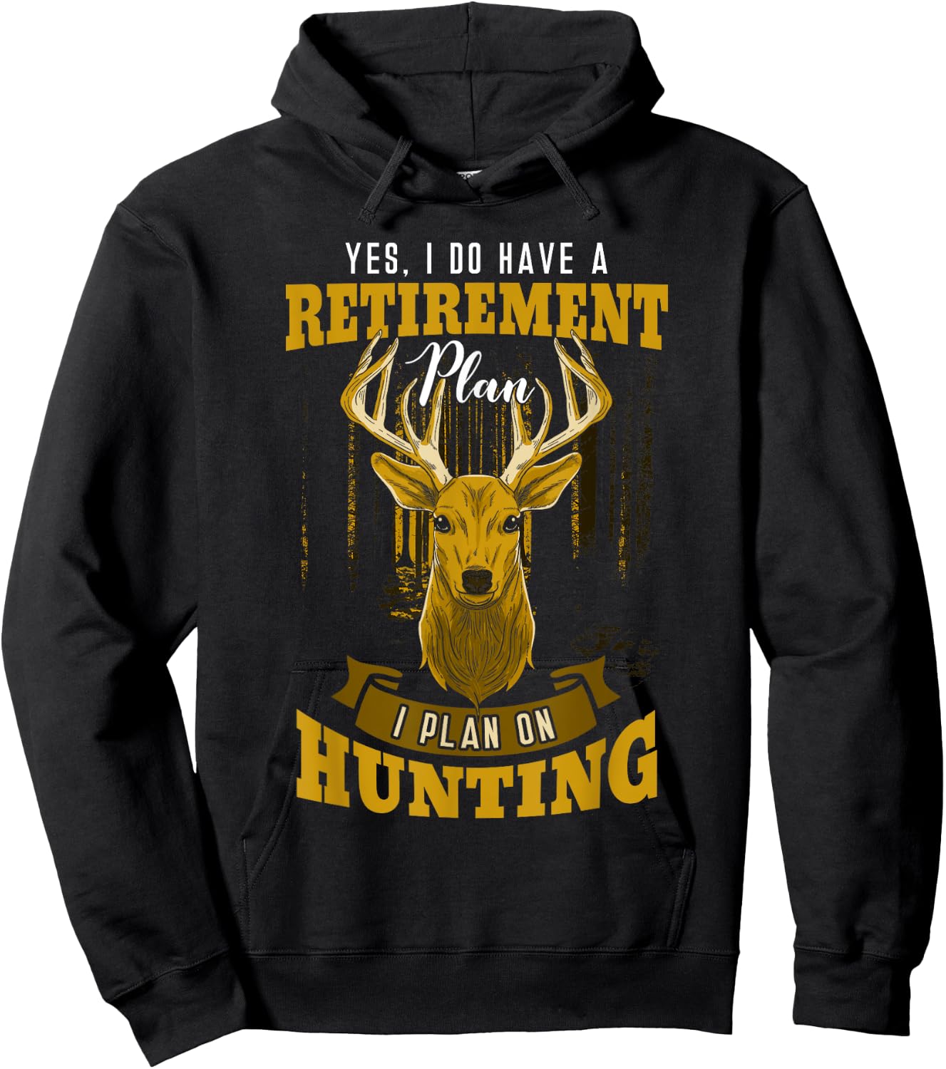 Yes I Do Have A Retirement Plan Deer Hunting Hunter Gift Hoodie - Hoodie | Black