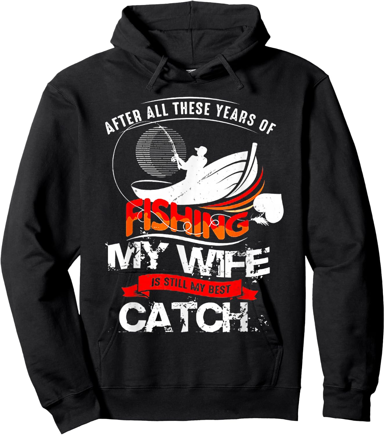 After All These Years Of Fishing My Wife Is Still Best Catch Hoodie - Hoodie | Black