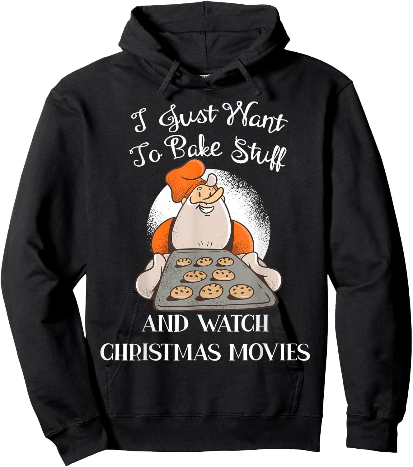 I Just Want To Bake Stuff And Watch Christmas Movies Hoodie - Hoodie | Black