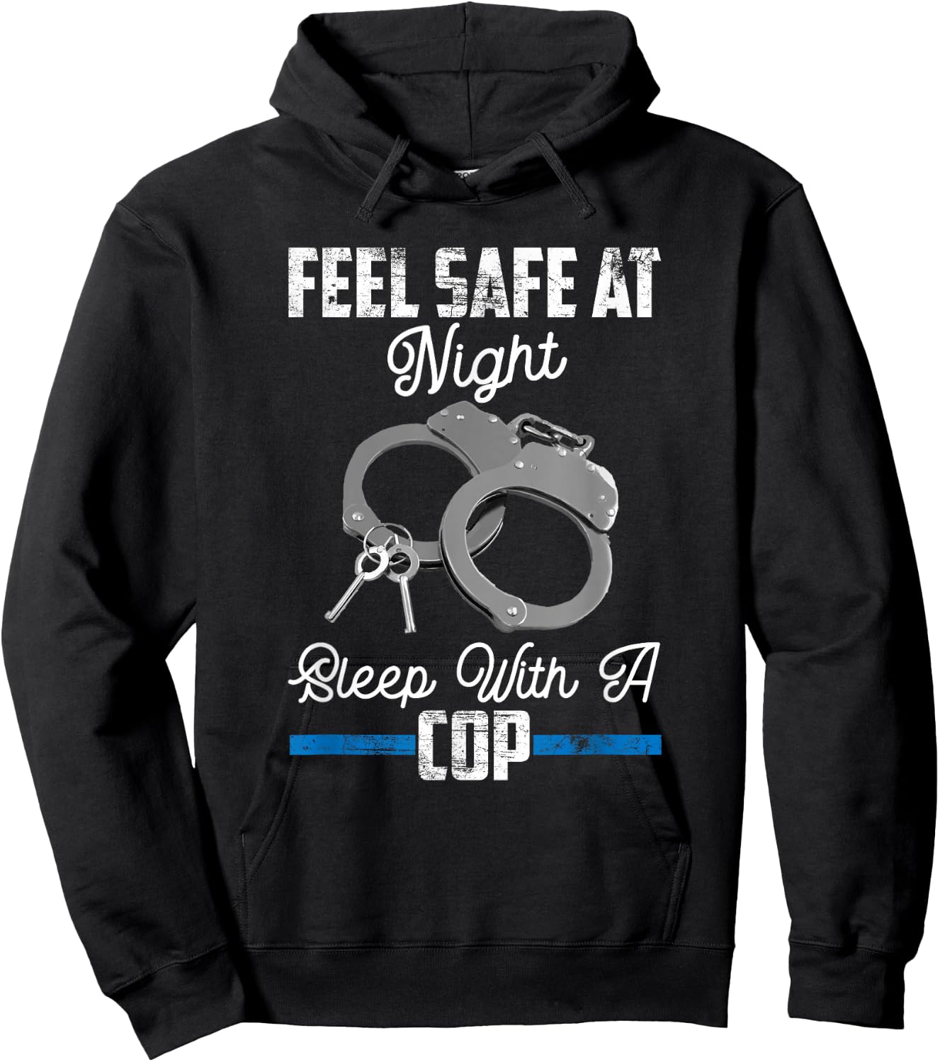 Feel Safe At Night Sleep With Cop Funny Saying Hoodie - Hoodie | Black