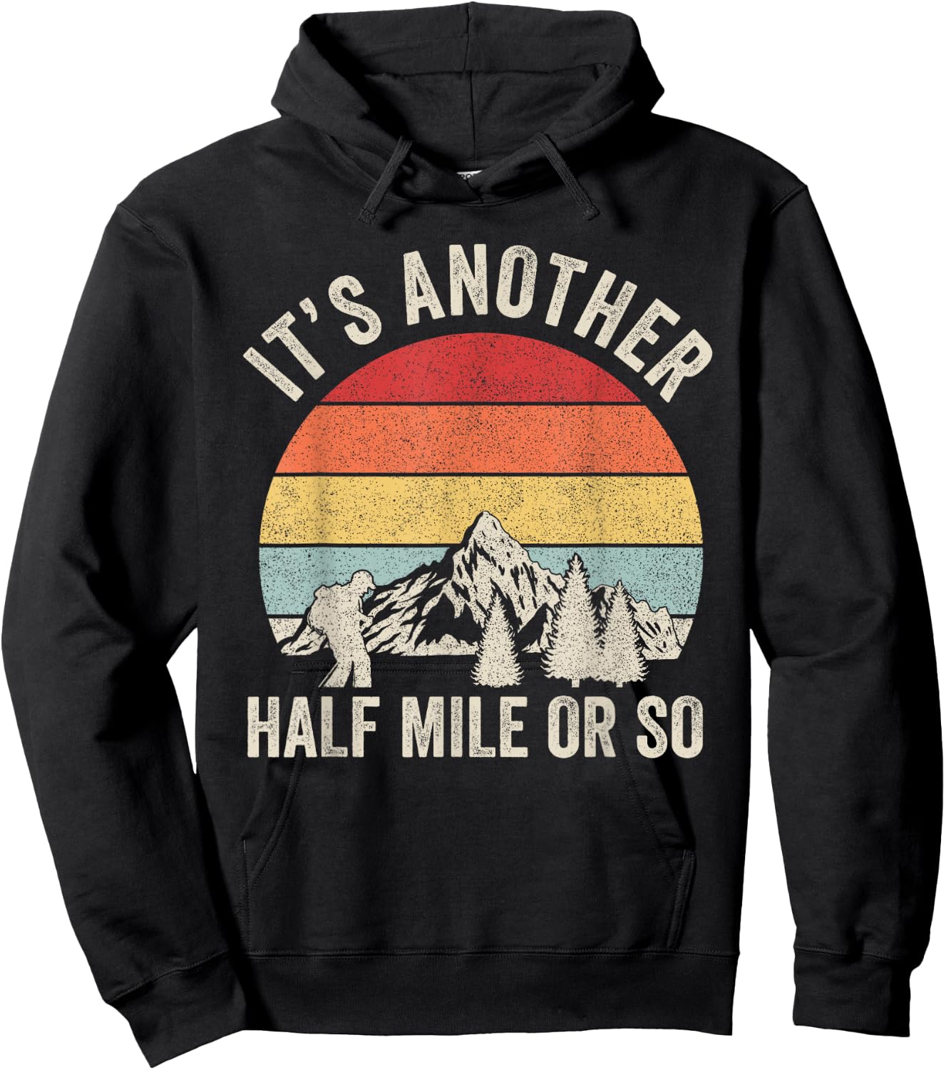 Retro It's Another Half Mile Or So Shirt Hiking Hiker Gift Hoodie - Hoodie | Black
