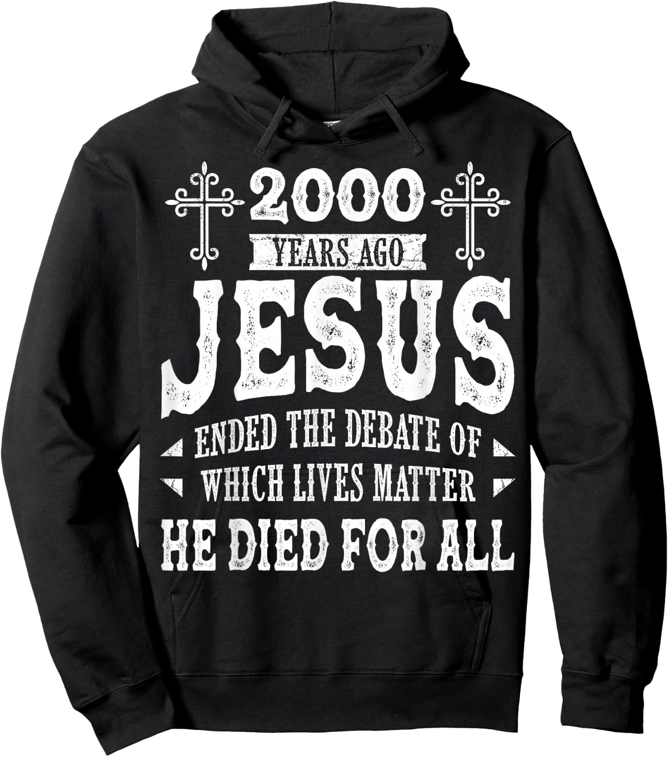 2000 Yrs Ago Jesus Ended The Debate of Which Lives Matter Hoodie - Hoodie | Black