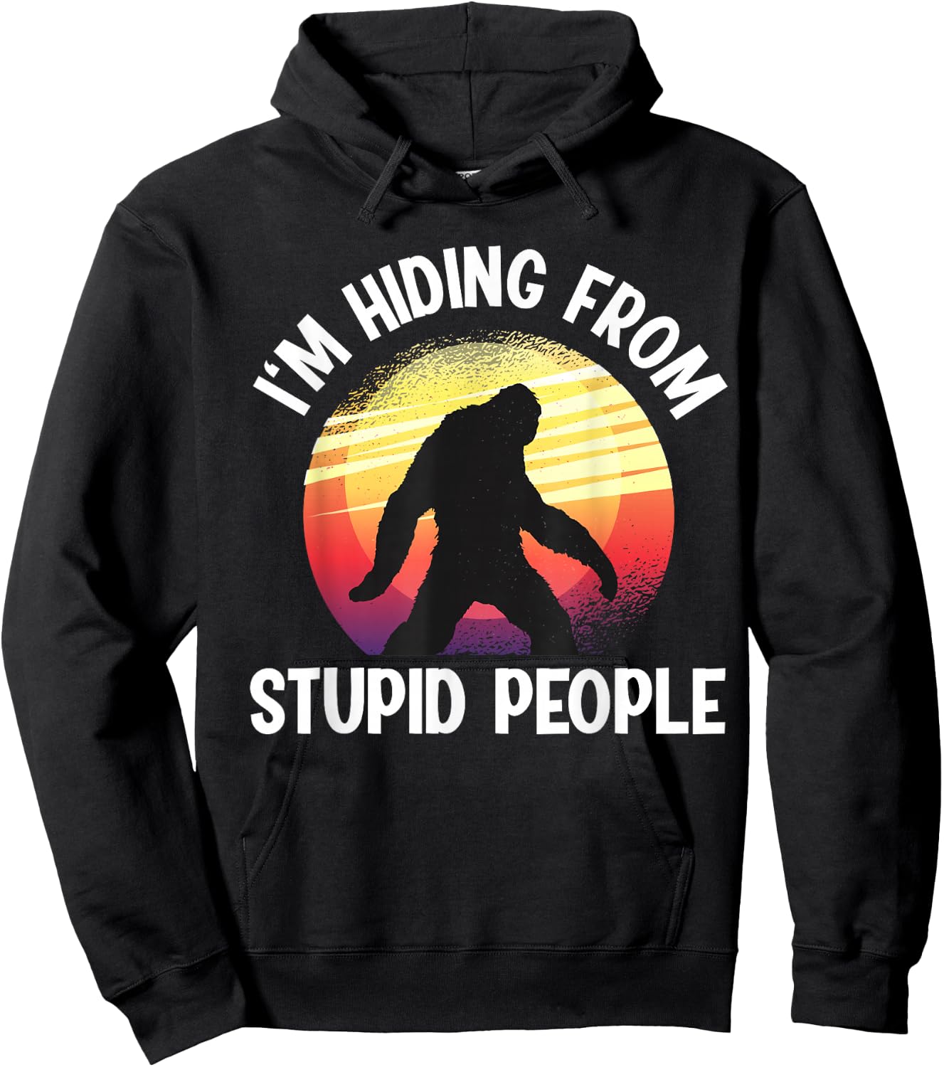 I'm Hiding From Stupid People Big Foot Hoodie - Hoodie | Black