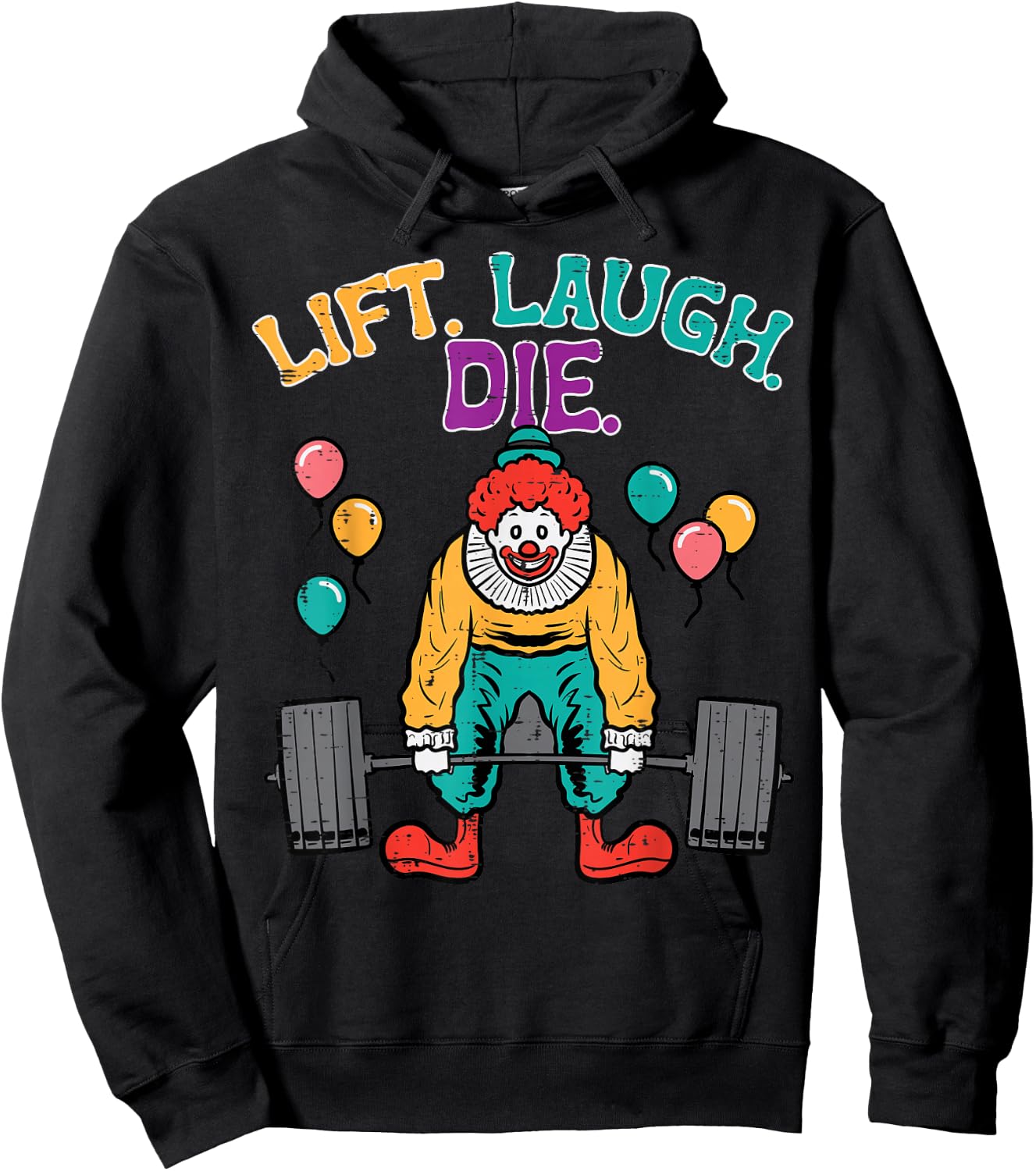 Workout Clown Deadlift Lift Laugh Die Gym Fitness Men Women Hoodie - Hoodie | Black