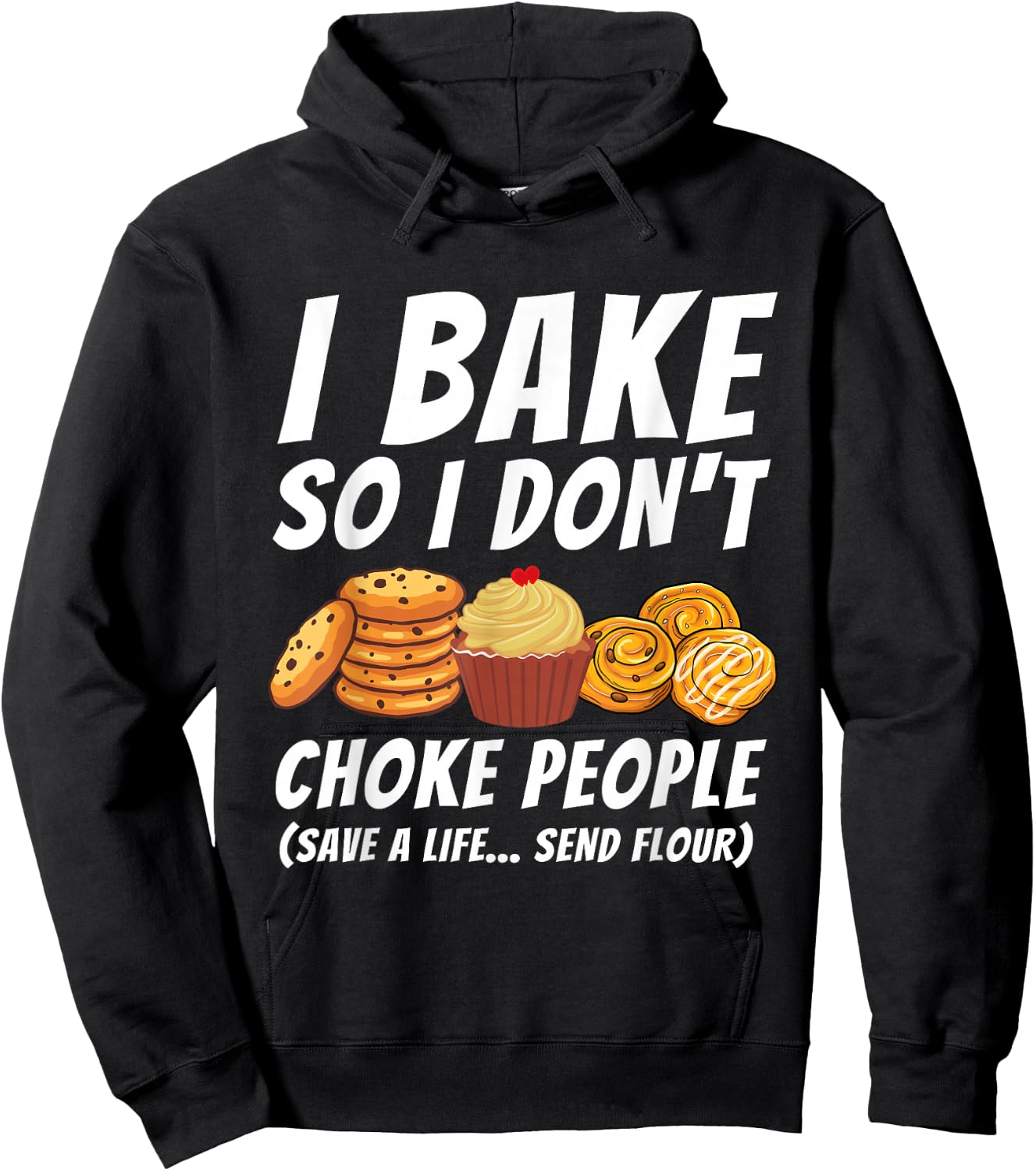 I Bake So I Don't Choke People - Funny Baker Pastry Baking Hoodie - Hoodie | Black