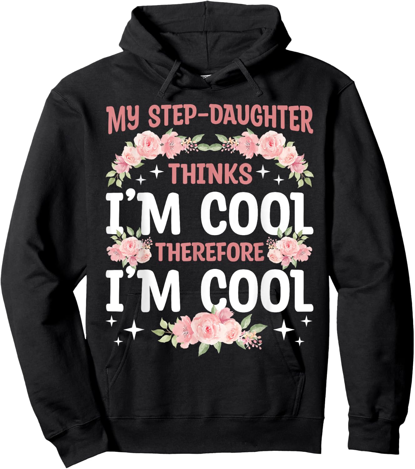 My Step-Daughter Thinks I'm Cool Floral Mother's Day Mom Hoodie - Hoodie | Black