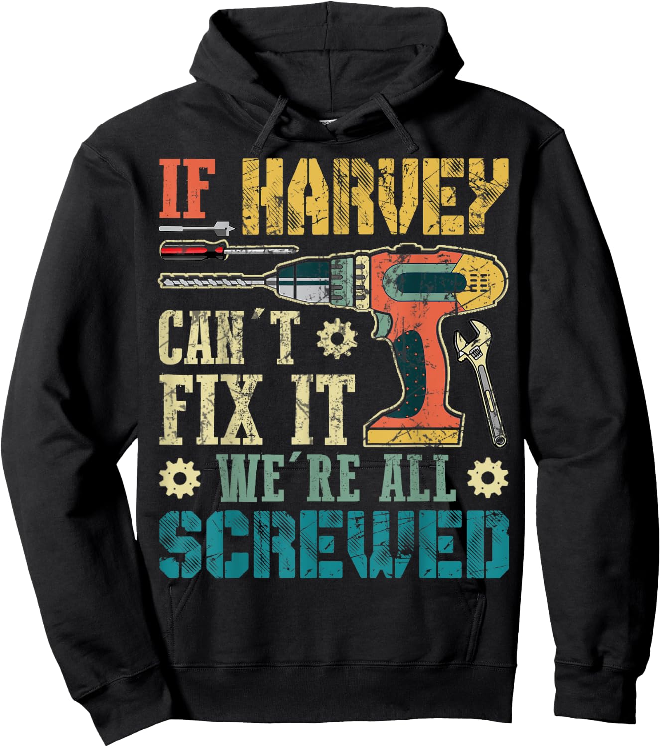 If HARVEY Can't Fix it We're All Screwed Funny Fathers Gift Hoodie - Hoodie | Black