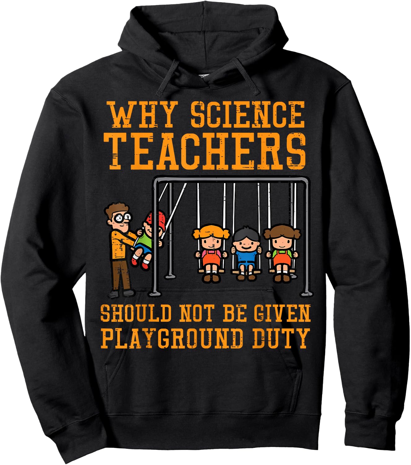 Why Science Teachers Not Given Playground Duty Men Women Hoodie - Hoodie | Black