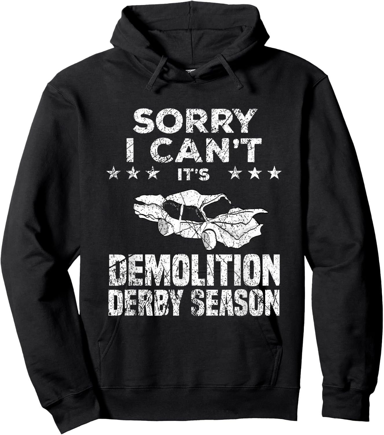 Demolition Derby Sorry I Can't It's Demolition Derby Season Hoodie - Hoodie | Black