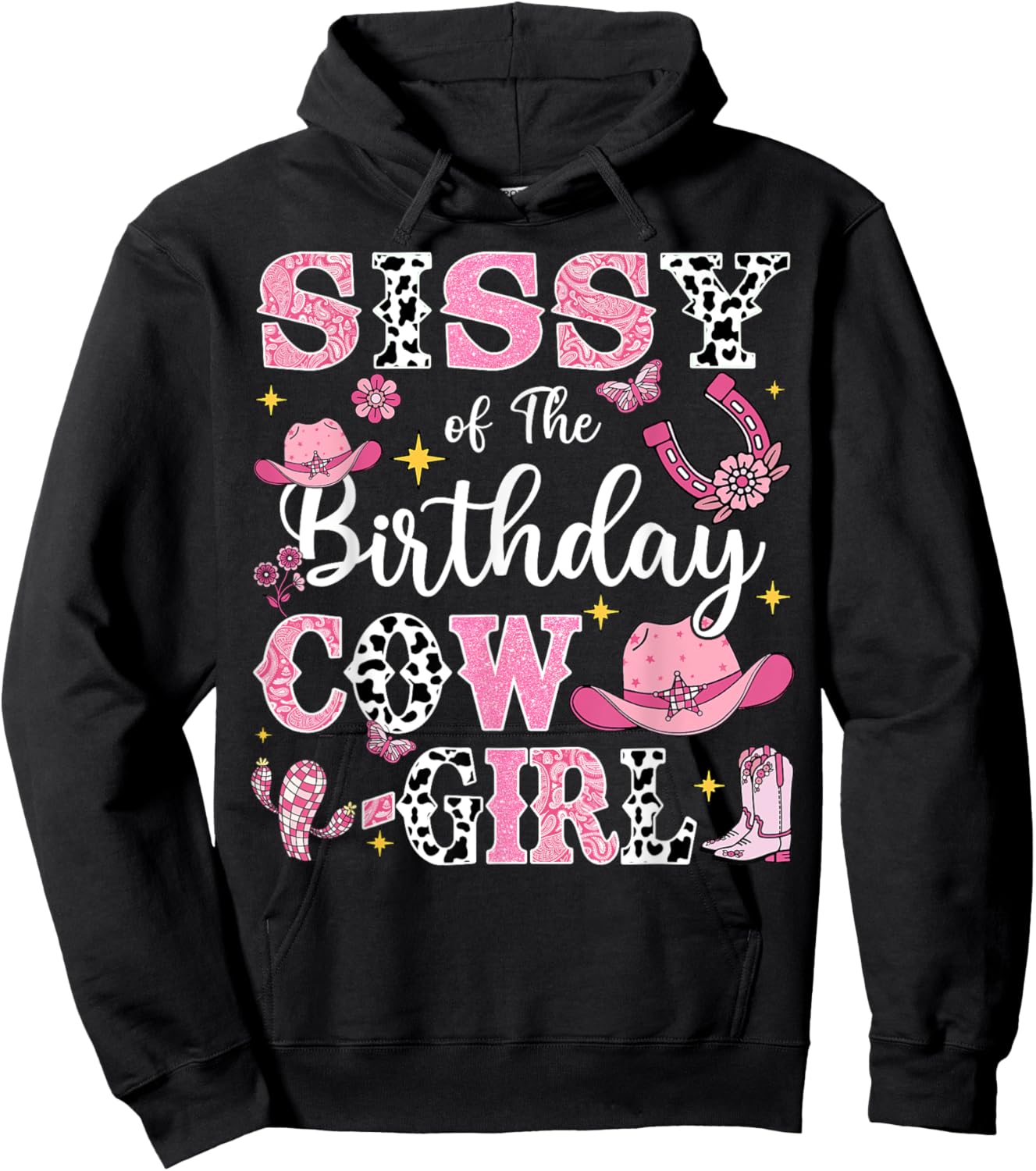Sissy Of The Birthday Cow-Girl Rodeo Cow Girl Birthday Hoodie - Hoodie | Black