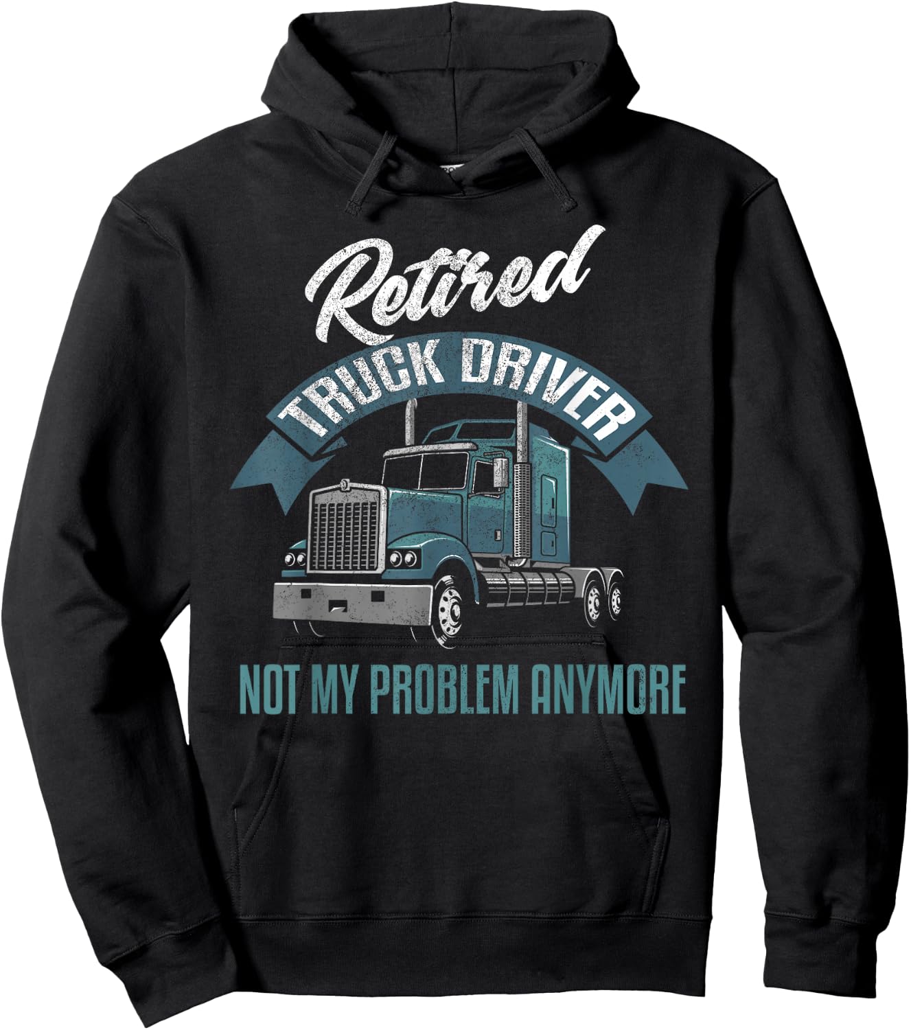 Truck Driver Retirement Shirt Funny Retired Trucker Gift Hoodie - Hoodie | Black