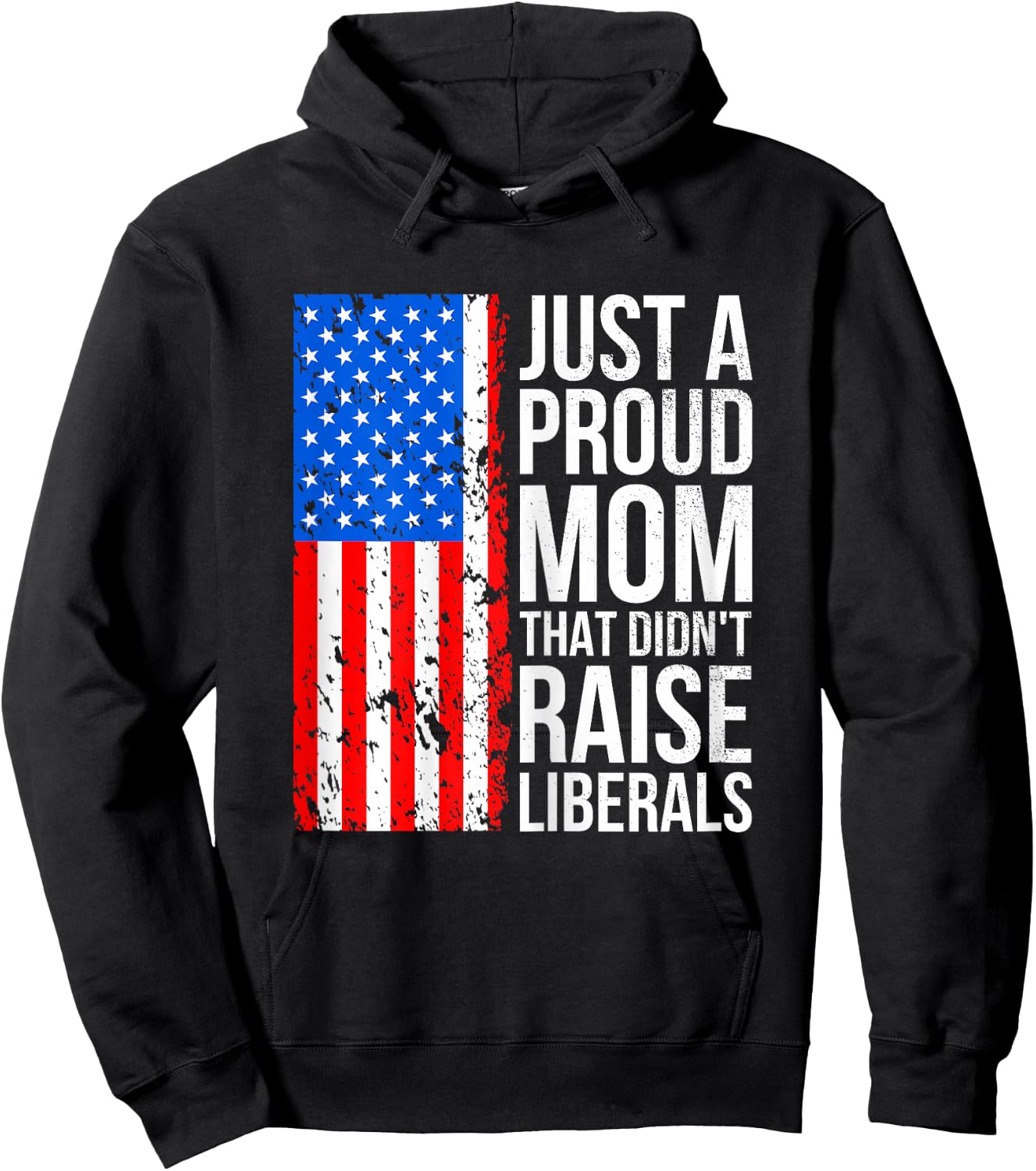 Just A Proud Mom American Conservative Mom Anti Liberal Flag Hoodie - Hoodie | Black