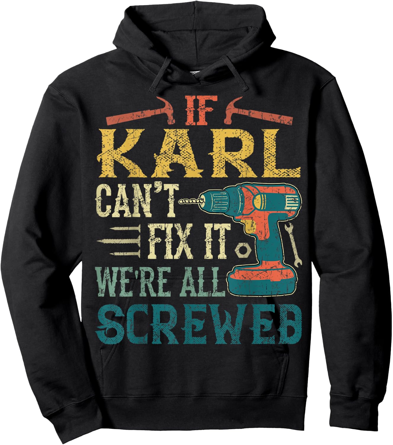 If Karl Can't Fix it We're All Screwed Funny Fathers Gift Hoodie - Hoodie | Black